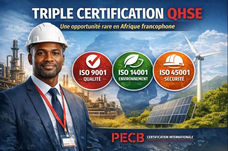 Pourquoi la Triple Certification QHSE Afrique est une opportunité rare en Afrique francophone